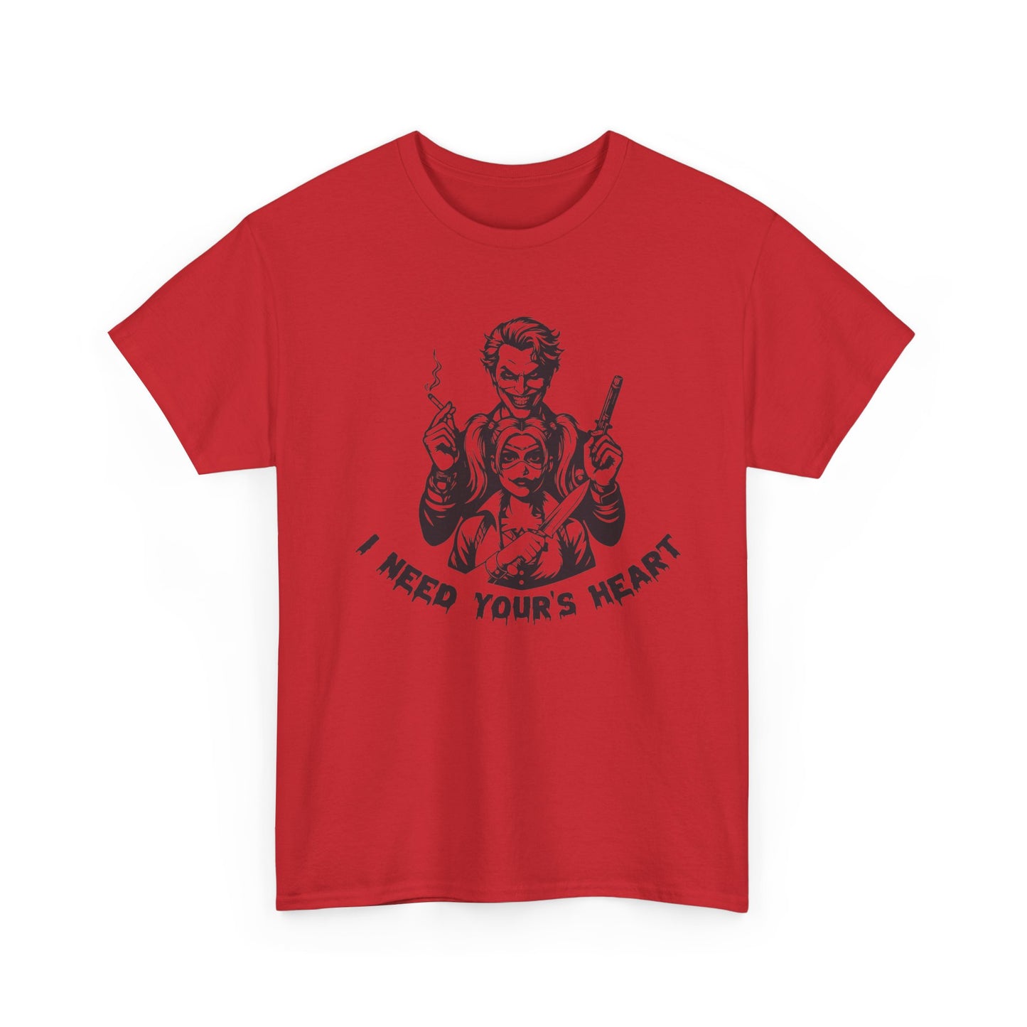 I Need Your Heart T Shirt