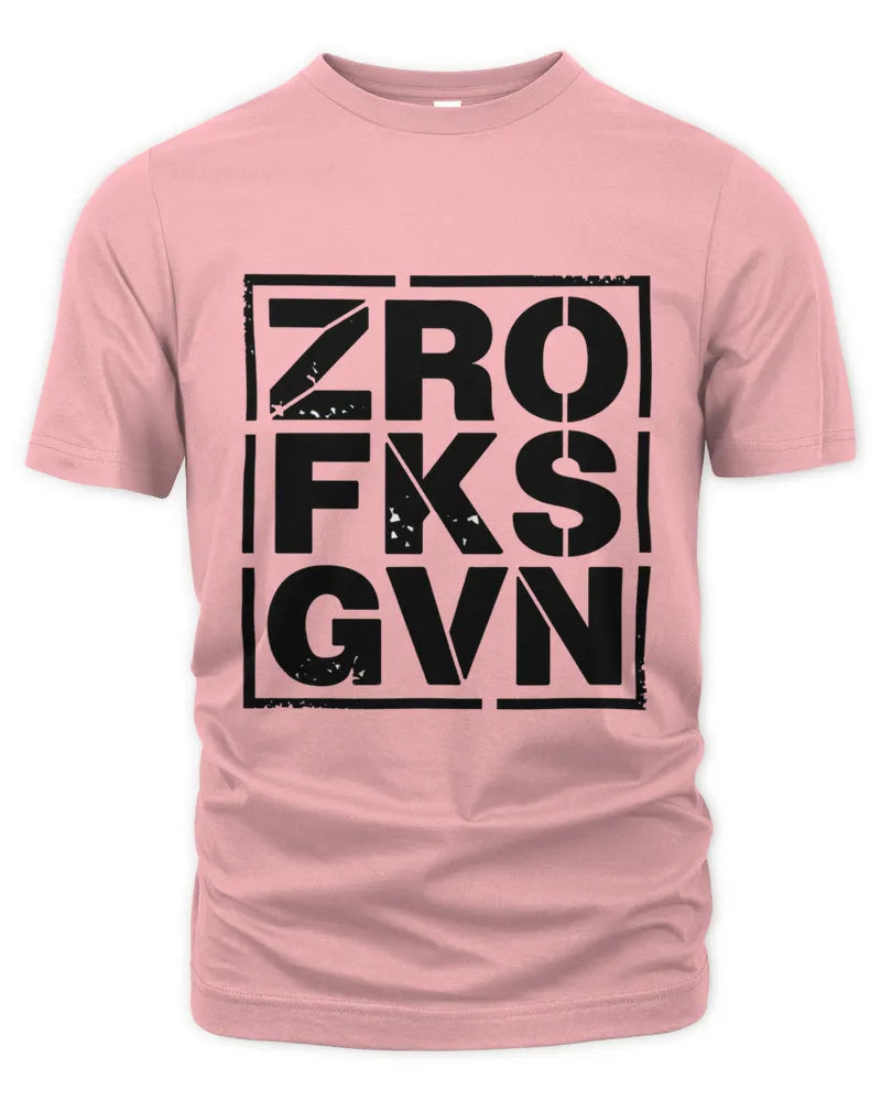 Zero Fucks Given T Shirt