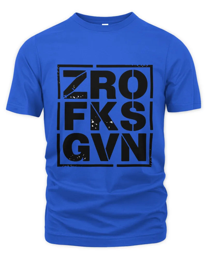 Zero Fucks Given T Shirt