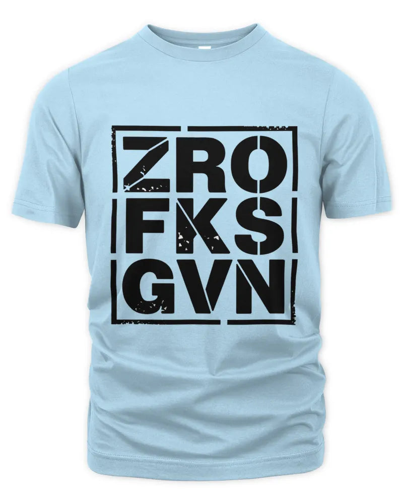 Zero Fucks Given T Shirt