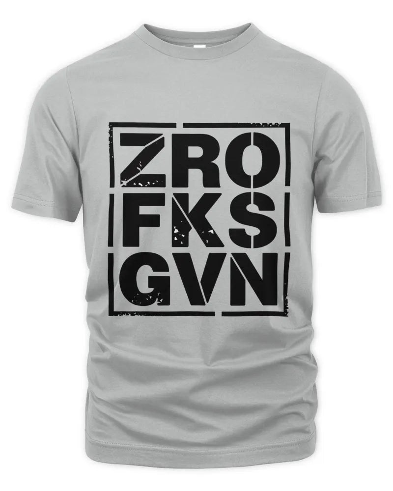 Zero Fucks Given T Shirt