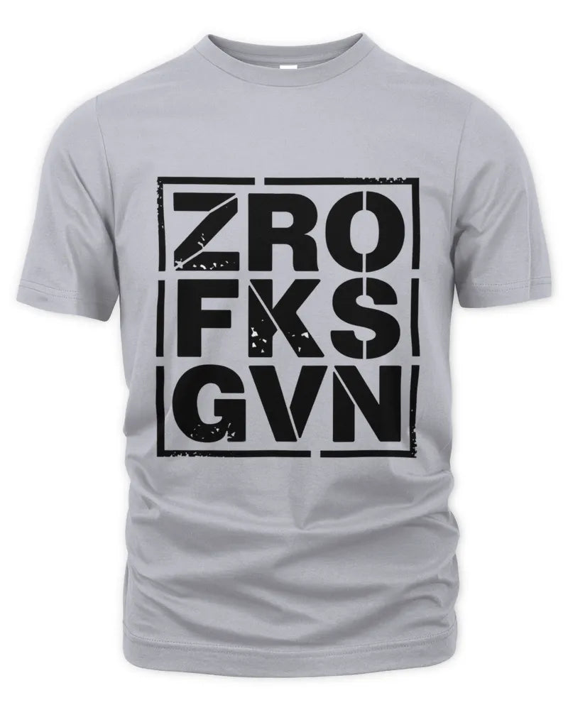 Zero Fucks Given T Shirt