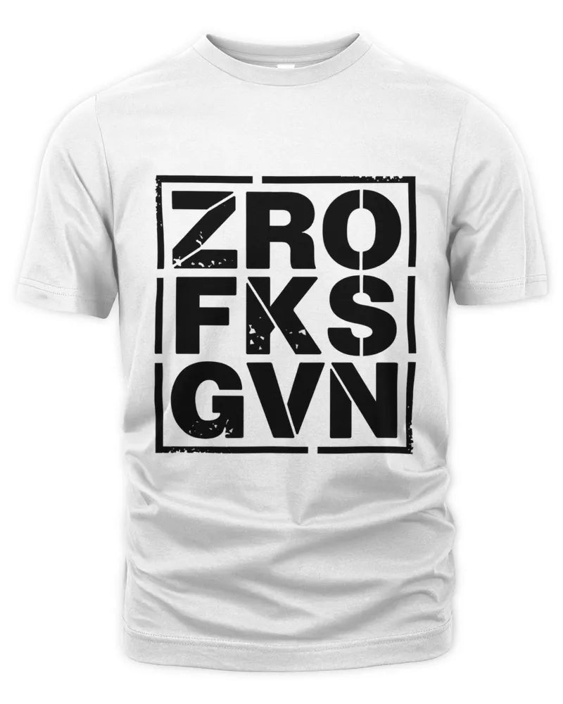 Zero Fucks Given T Shirt