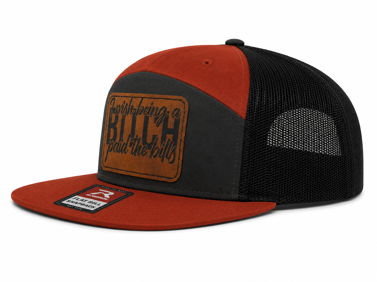 I Wish Being a Bitch Paid The Bills Leather Patch Hat