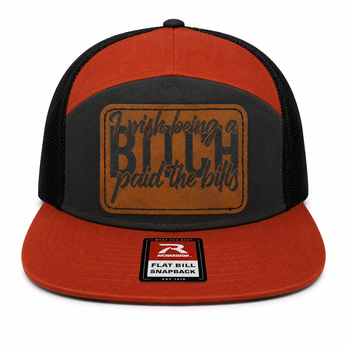I Wish Being a Bitch Paid The Bills Leather Patch Hat