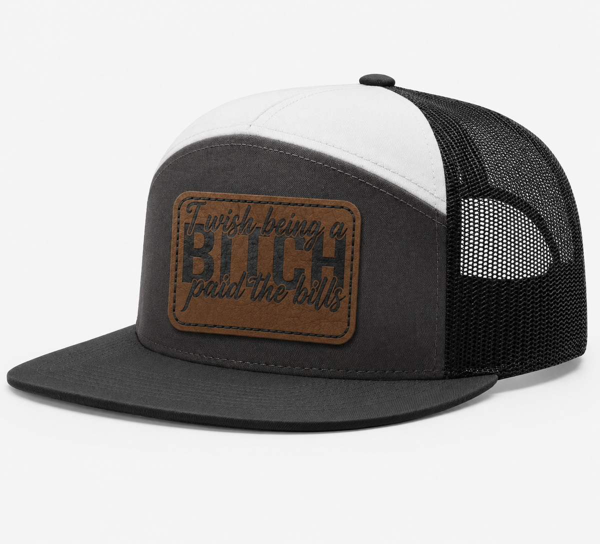 I Wish Being a Bitch Paid The Bills Leather Patch Hat
