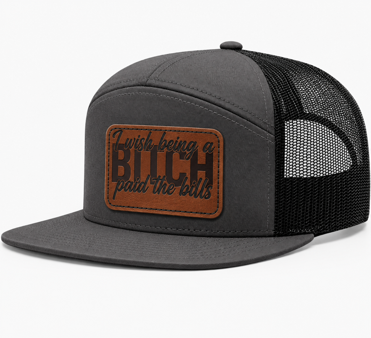 I Wish Being a Bitch Paid The Bills Leather Patch Hat