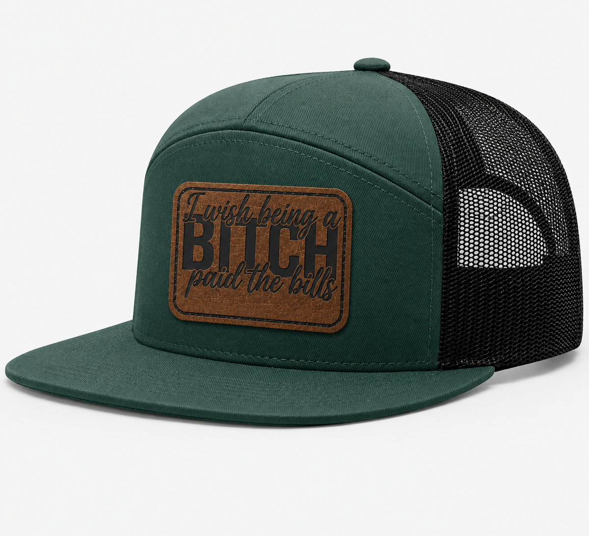 I Wish Being a Bitch Paid The Bills Leather Patch Hat