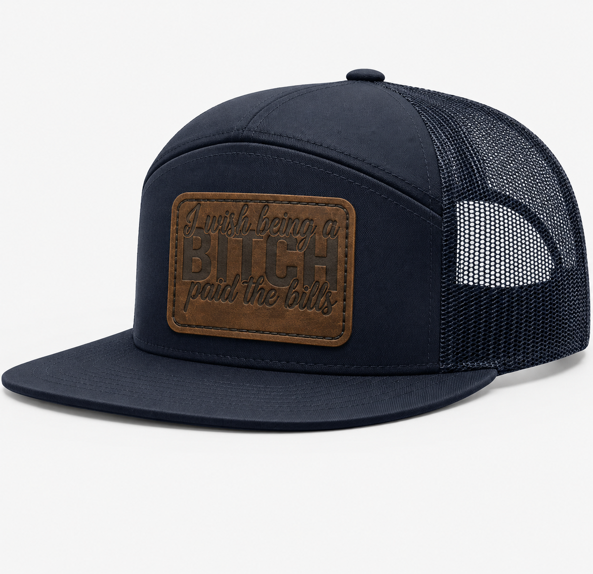 I Wish Being a Bitch Paid The Bills Leather Patch Hat
