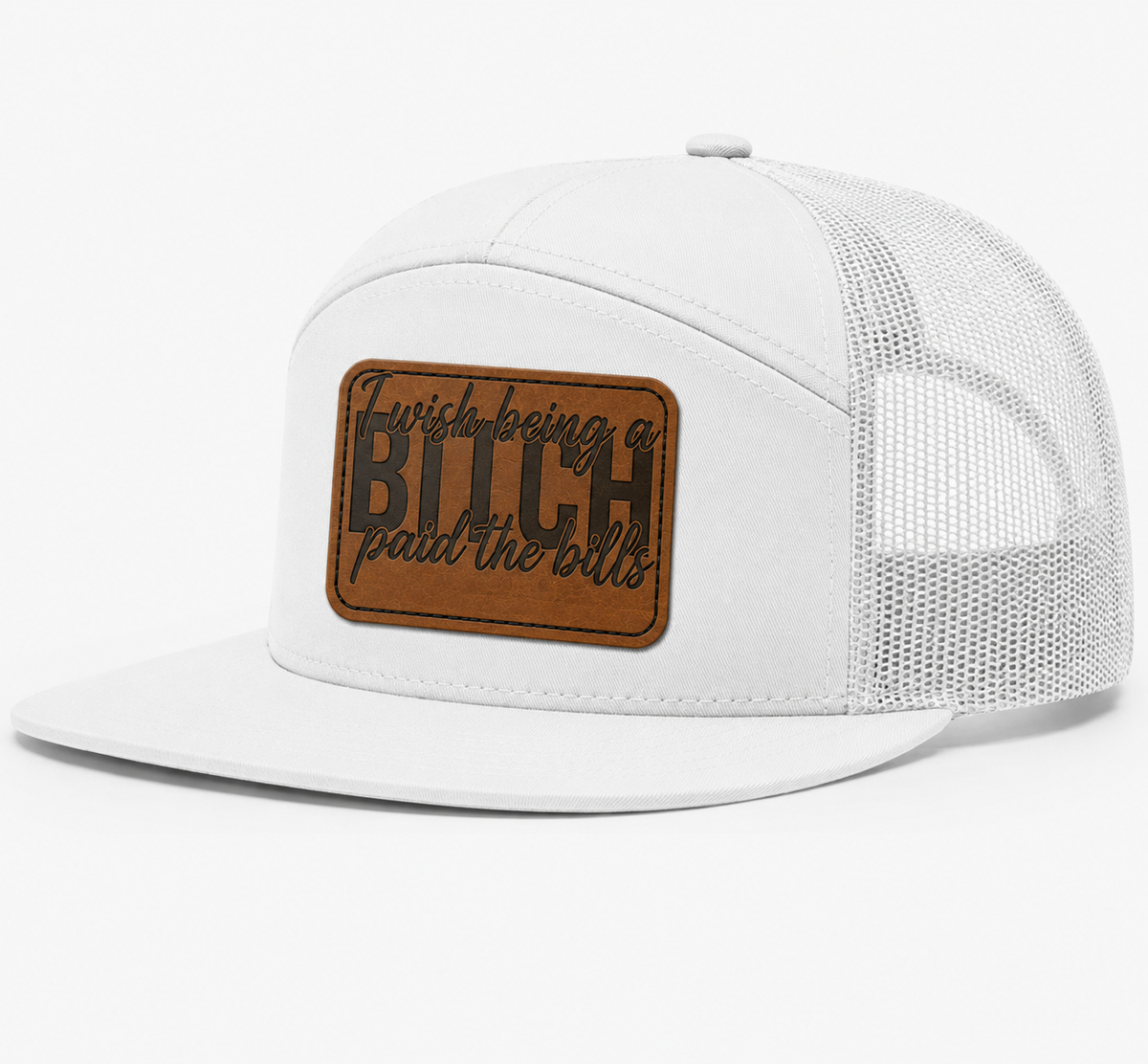 I Wish Being a Bitch Paid The Bills Leather Patch Hat