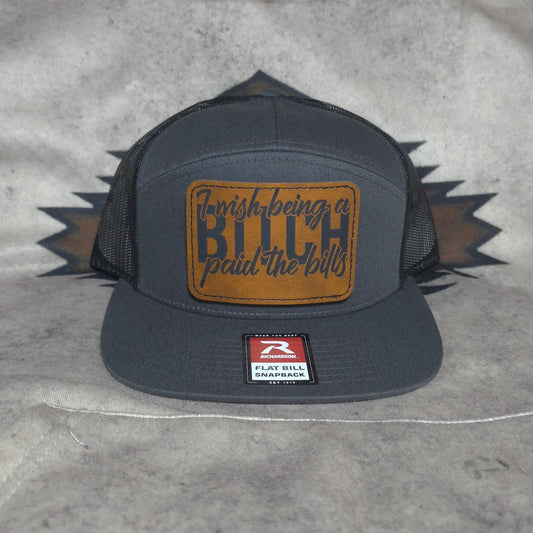 I Wish Being a Bitch Paid The Bills - HARD HATTERZ